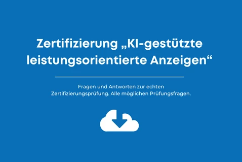 Antworten: Zertifizierung KI-gestützte leistungsorientierte Anzeigen (Google Ads)