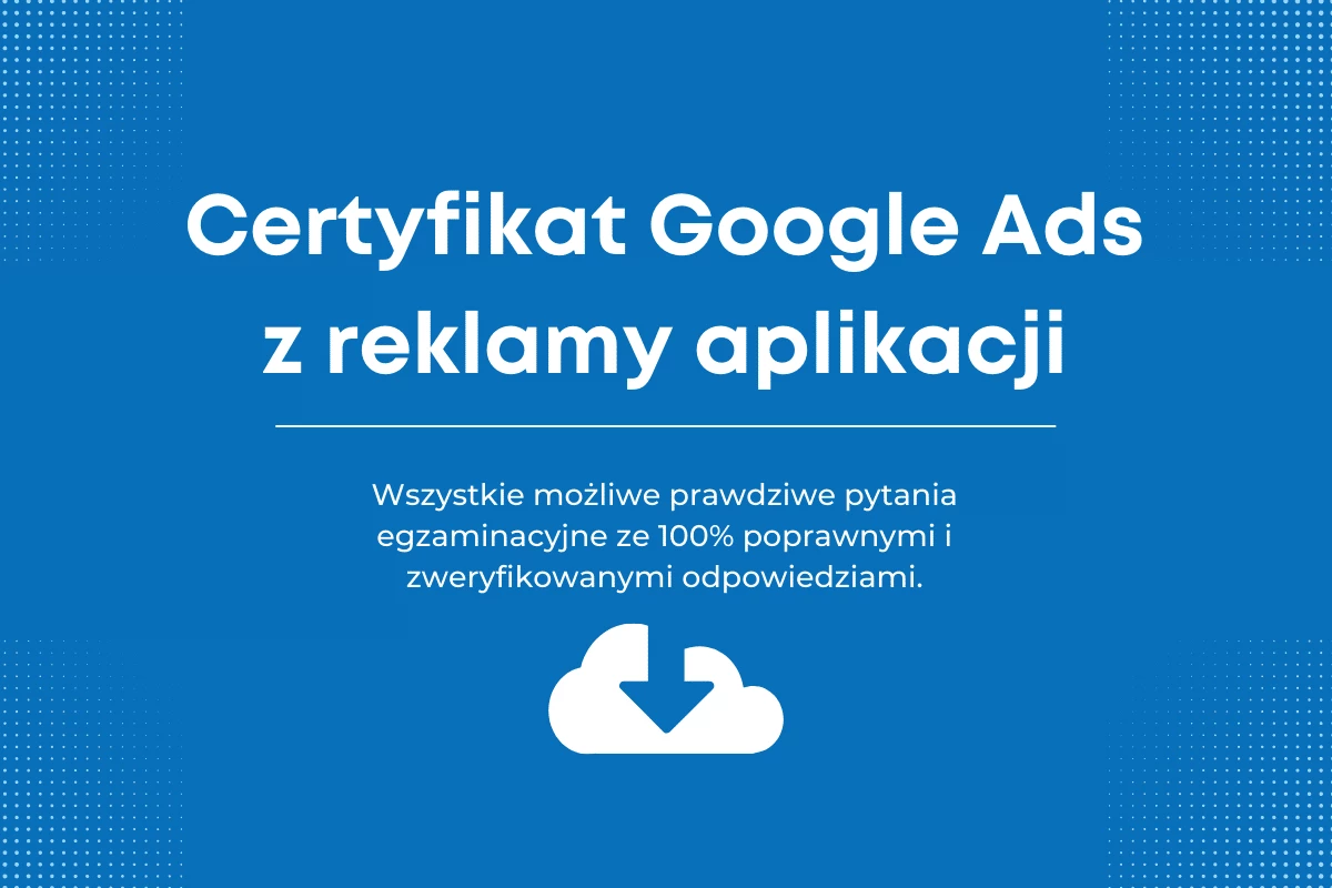 Certyfikat Google Ads z reklamy aplikacji