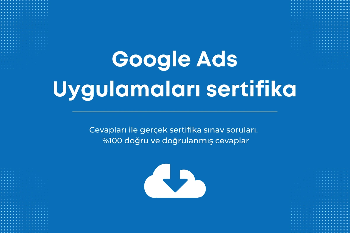 Google Ads Uygulamaları Reklamları sınav cevapları