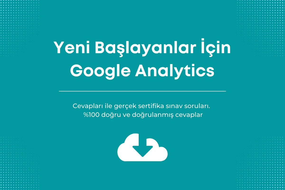 Yeni Başlayanlar İçin Google Analytics sınav cevapları