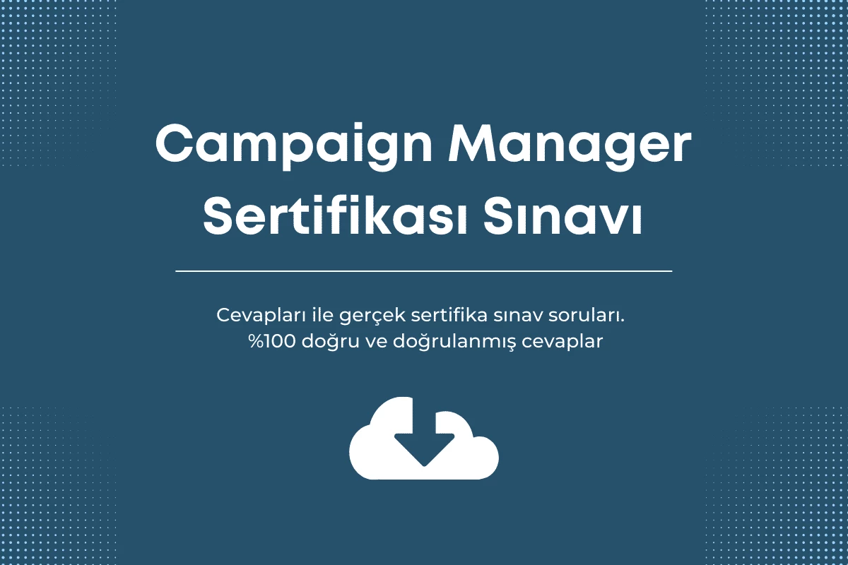 Campaign Manager sınav cevapları