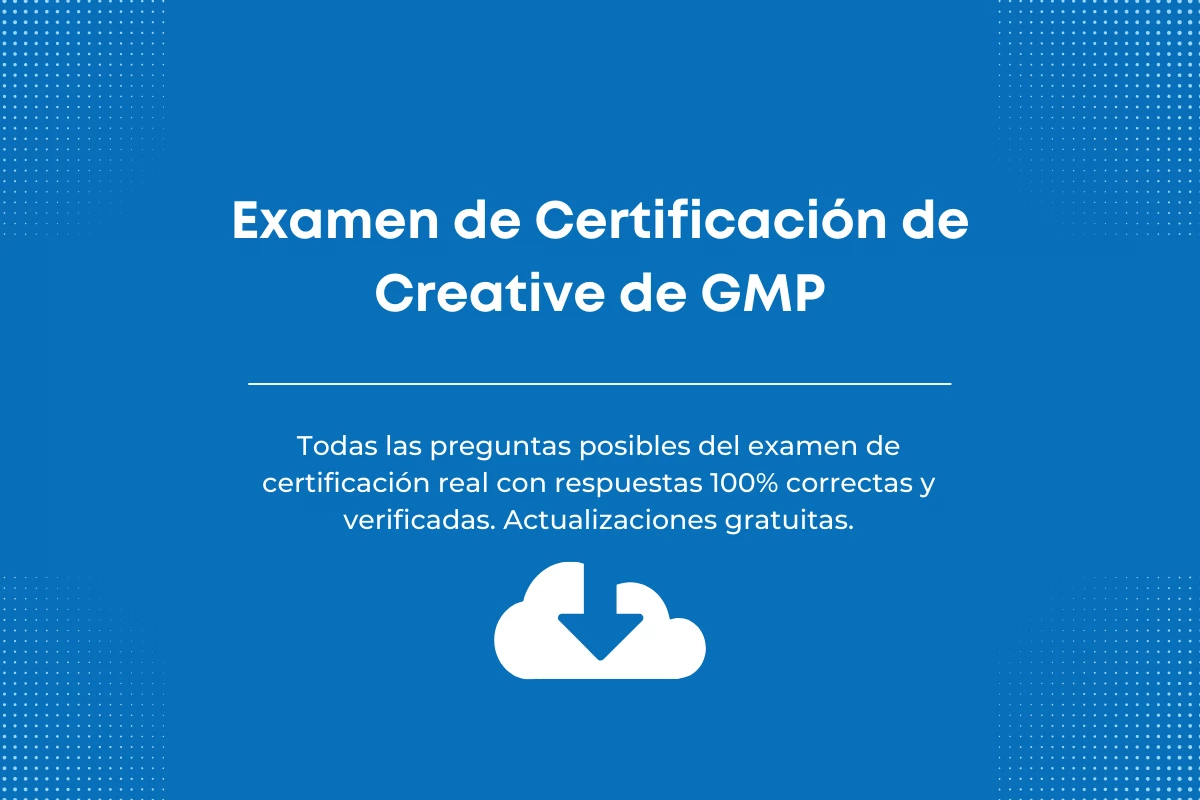 Respuestas del Examen de Certificación de Creative de Google Marketing Platforms