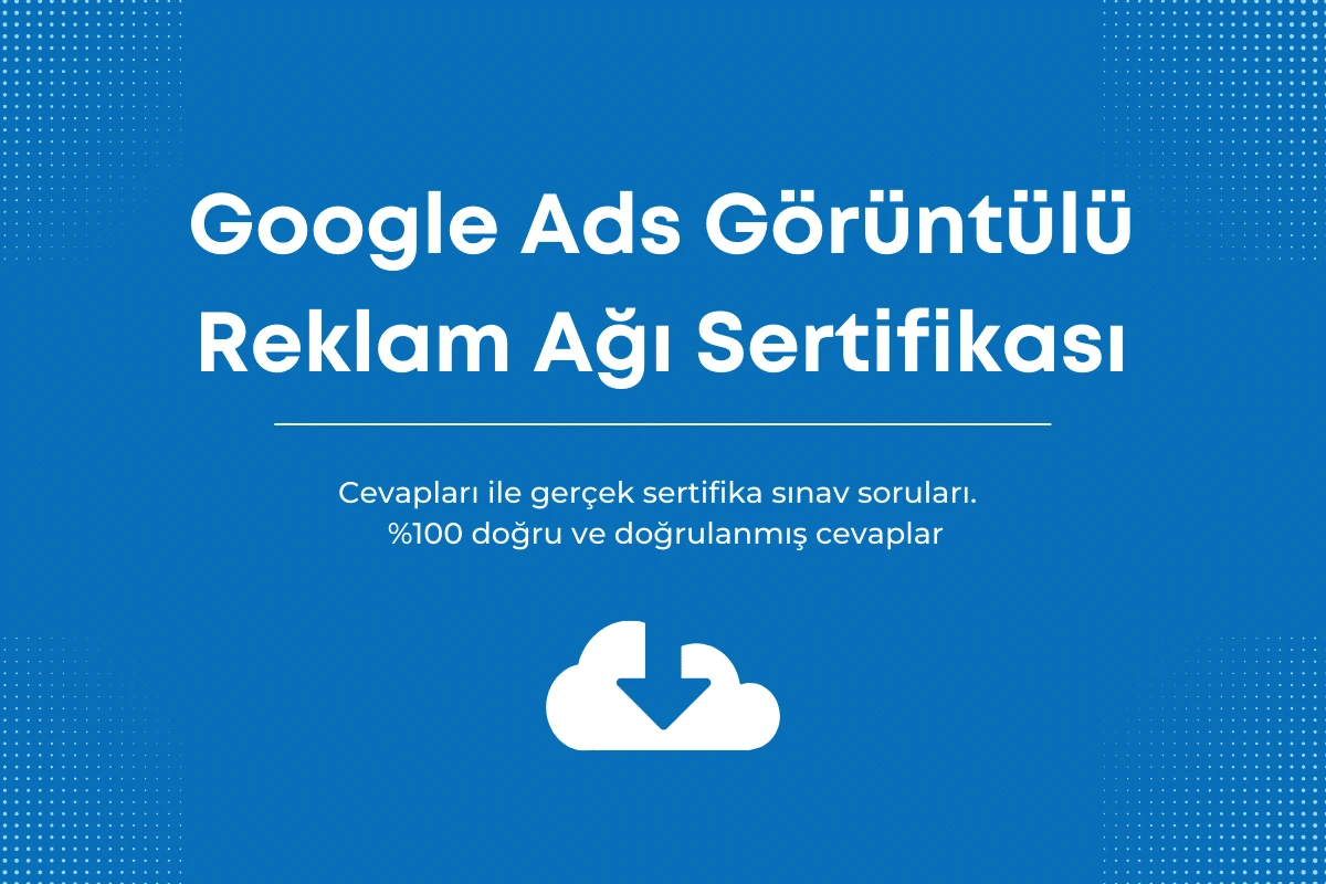 Google Ads video Reklamları sınav cevapları