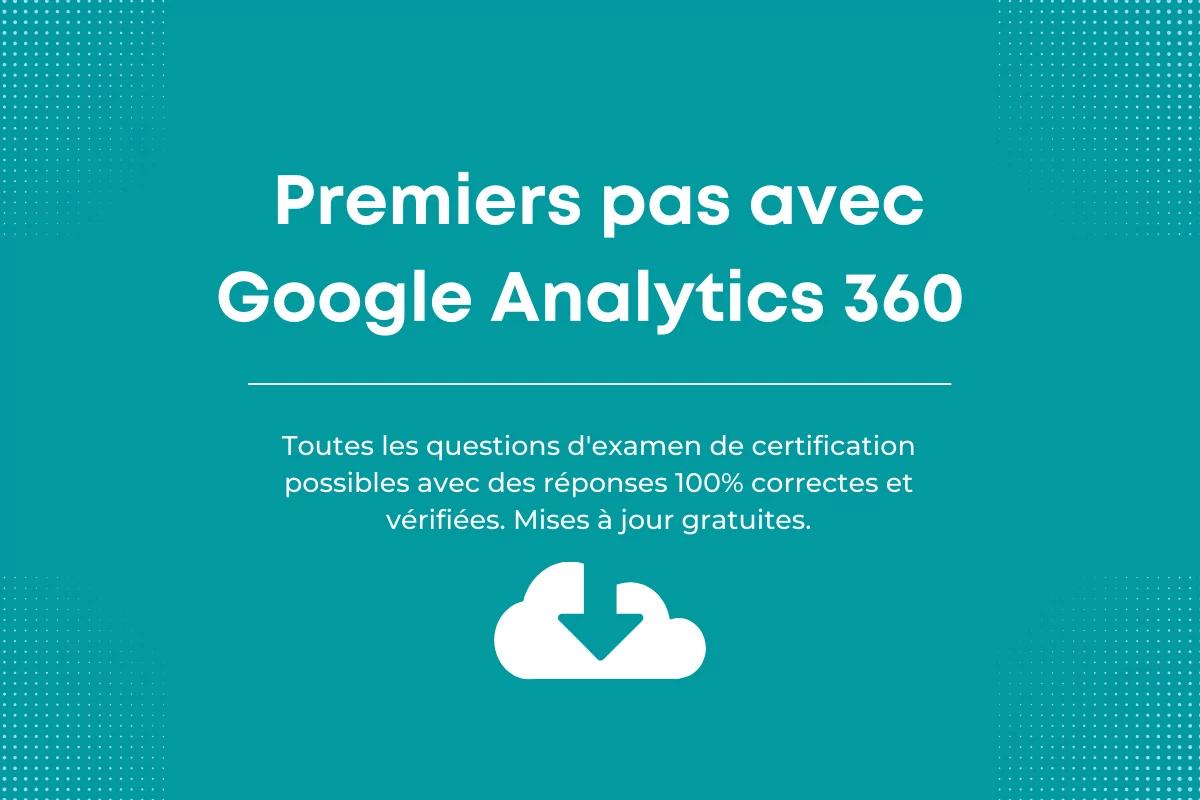 Réponses de Premiers pas avec Google Analytics 360