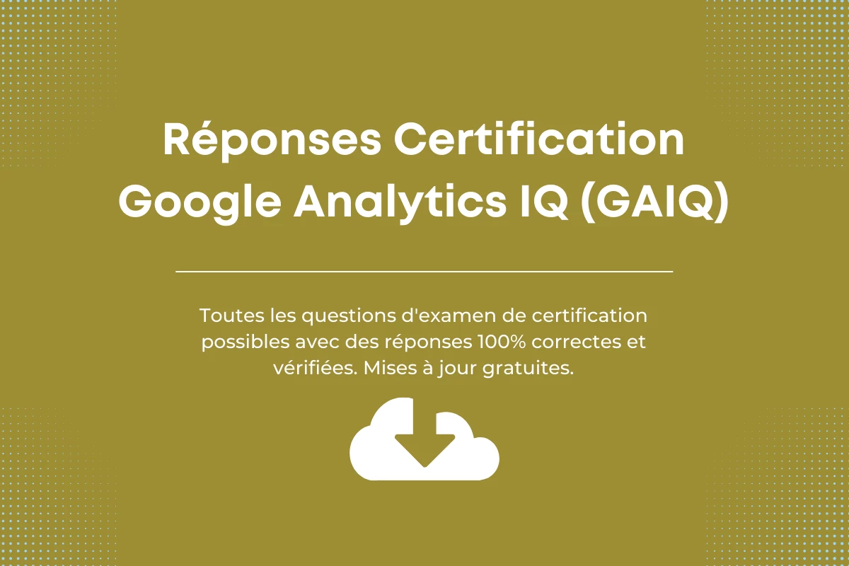 Réponses de Certification Google Analytics IQ