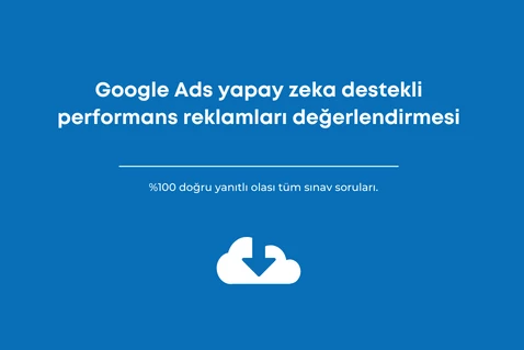 Google Ads yapay zeka destekli performans reklamları değerlendirmesi sınav cevapları