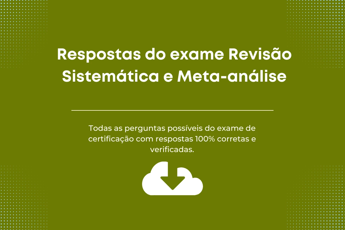 Respostas do exame Revisão Sistemática e Meta-análise