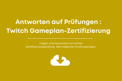 Antworten auf Prüfungen - Twitch Gameplan-Zertifizierung