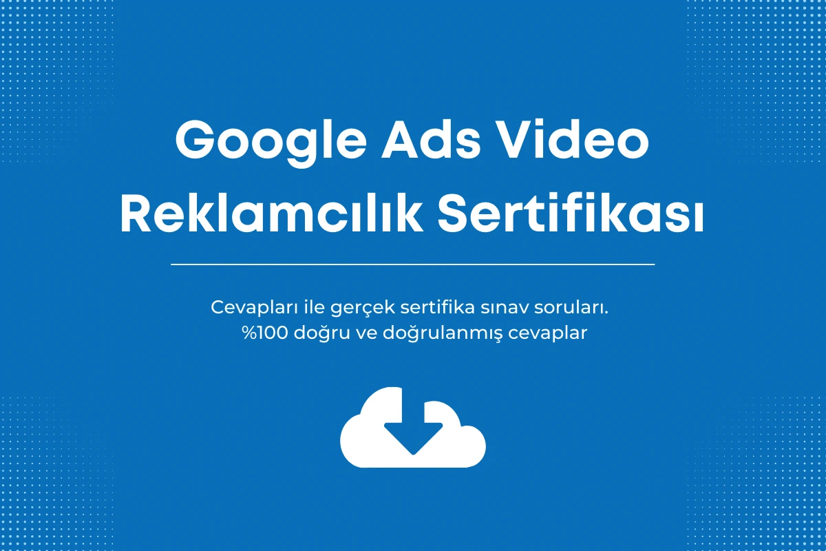 Google Ads video Reklamları sınav cevapları