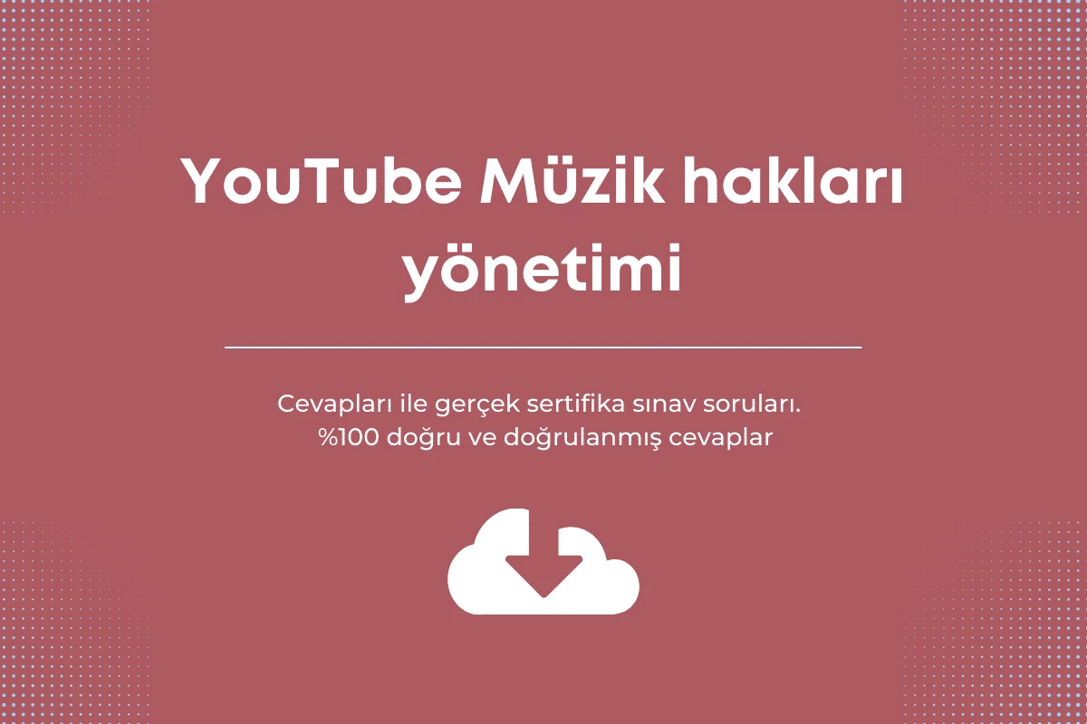 YouTube Music Hak Yönetimi sınav cevapları